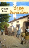 Evelyne Jonas - Le pain bénit du silence.