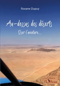 Roxane Dupuy - Au-dessus des déserts - Oser l'aventure….