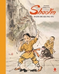 Pierre Cornuel - Shaolin, pays de Kungfu.