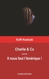 Koffi Kwahulé - Charlie &Co - Il nous faut l'Amérique.