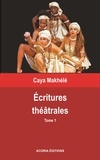 Caya Makhélé - Ecritures théâtrales - Tome 1.