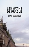Caya Makhélé - Lire en poche  : Les matins de Prague.