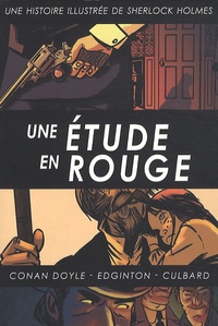 Arthur Conan Doyle et Ian Edginton - Une histoire illustrée de Sherlock Holmes Tome 2 : Une étude en rouge.