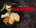 Marcus Hearn - L'antre de la Hammer - Les trésors des archives de Hammer Films.