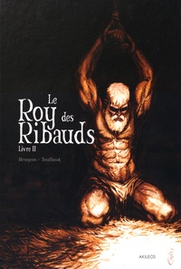 Vincent Brugeas et Ronan Toulhoat - Le Roy des Ribauds Tome 2 : .