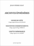Jean-Pierre Geay - Archives éphémères - Lignes de faîte, Nos infinis commencements, Limites improbables.