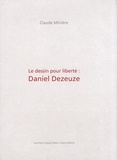 Claude Minière - Le dessin pour la liberté : Daniel Dezeuze.