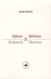 Waldo Rojas - Séjour & Dérives - Estancia & Derivas, anthologie bilingue.