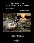 Didier Guérin - Les recettes d'un pêcheur roannais - Du fil de l'eau au fil des pages.