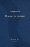 Patrick Dubost - Le corps du paysage.