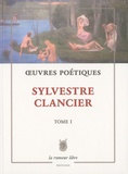 Sylvestre Clancier - Oeuvres poétiques - Tome 1.