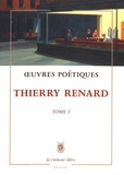 Thierry Renard - Oeuvres poétiques - Tome 1.