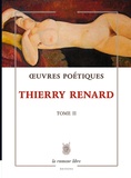 Thierry Renard - Oeuvres poétiques - Tome 2.