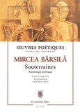 Mircea Barsila - Souterraines - Anthologie poétique.