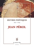 Jean Pérol - Oeuvres poétiques (1977-2004).
