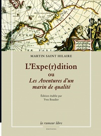 Martin Saint Hilaire et Yves Boudier - L'Expe(r)dition - Les aventures d'un marin de qualité.