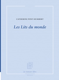 Catherine Pont-Humbert - Les lits du monde.