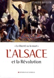 Claude Muller - L'Alsace et la Révolution - La liberté ou la mort.