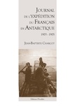 Jean-b. Charcot - Journal de l'expédition du Français en Antarctique - 1903-1905.