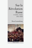 Rosa Luxemburg - Sur la Révolution Russe, et autres textes (1917-1918).