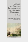 Alexandre de Humboldt et Aimé Bonpland - Voyage aux régions équinoxiales du nouveau continent - Tome 3, Caripe.