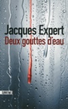 Jacques Expert - Deux gouttes d'eau.