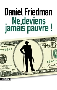 Daniel Friedman - Ne deviens jamais pauvre !.