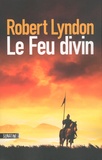 Robert Lyndon - Le feu divin.