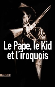  Anonyme - Le Pape, le Kid, et l'Iroquois.