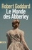 Robert Goddard - Le monde des Abberley.
