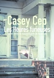 Casey Cep - Les heures furieuses - Sur les traces du manuscrit perdu de Harper Lee.