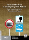 CHristian Culas et Văn Sửu Nguyễn - Norms and Practices in Contemporary Rural Vietnam - Social Interactions between Authorities and People.