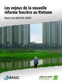 Marie Lan Nguyen Leroy - Les enjeux de la nouvelle réforme foncière au Vietnam.