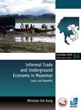 Winston Set Aung - Informal Trade and Underground Economy in Myanmar - Costs and Benefits.