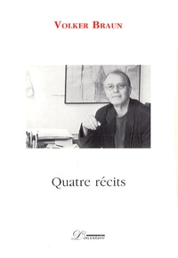 Volker Braun - Quatre récits - Coffret en 4 volumes : Les quatre outilleurs ; L'Histoire inachevée et sa fin ; Ce qu'on veut vraiment ; Phrase sans fond.