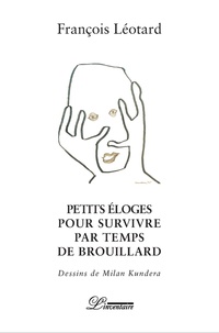 François Léotard - Petites éloges pour survivre par temps de brouillard.
