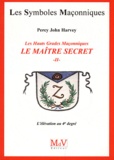 Percy John Harvey - Le maître secret - Tome 2, L'élévation au 4e degré.