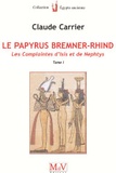Claude Carrier - Le papyrus Bremner-Rhind - Tome 1, Les complaintes d'Isis et de Nephtys.