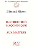 Edmond Gloton - Instruction maçonnique aux Maîtres.
