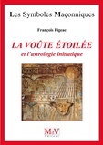 François Figeac - N.45 La voûte étoilée et l'astrologie initiatique.