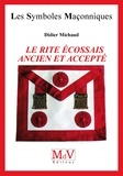 Didier Michaud - N.38 Le rite écossais ancien et accepté.