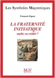 François Figeac - N.23 La fraternité initiatique : mythe ou réalité ?.