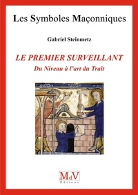 Gabriel Steinmetz et Gabriel Steinmetz - N.74 Le premier surveillant du niveau à l'art du Trait.