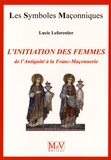 Lucie Leforestier - L'initiation des femmes de l'Antiquité à la franc-maçonnerie.
