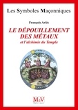 François Ariès - Le dépouillement des métaux et l'alchimie du Temple.