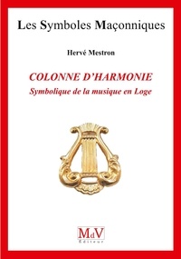 Hervé Mestron - La colonne d'harmonie - Symbolique de la musique en Loge.