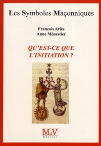 François Ariès et Anne Ménestrier - Qu'est-ce que l'initiation ?.