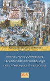 Guillaume Durand de Mende - Manuel pour comprendre la signification symbolique des cathédrales et des églises.
