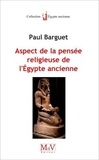 Paul Barguet - Aspects de la pensée religieuse de l'Egypte ancienne.