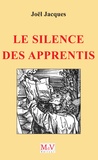 Joël Jacques - Le silence des apprentis.